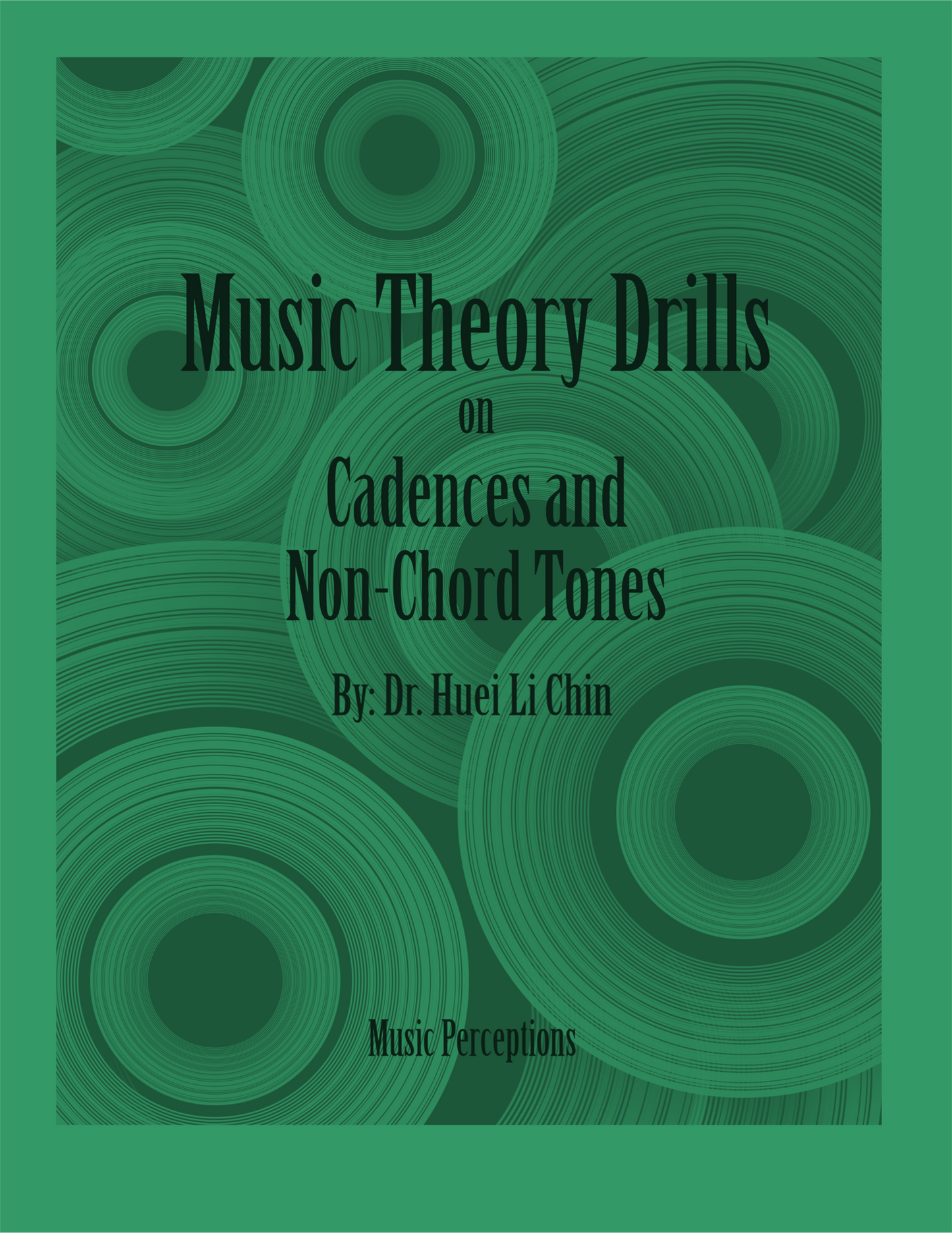 Music Theory Drills on Cadences and Non-Harmonic tones - Constructing and Identifying Chord Cadences and Non-Harmonic Tones in music. By Dr. Huei Li Chin